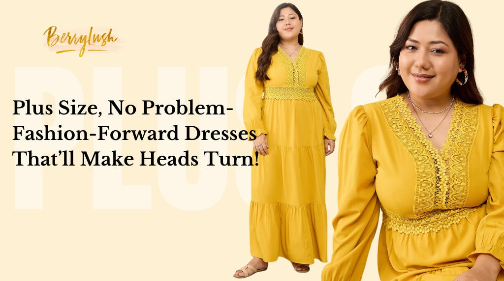 Plus Size, No Problem- Fashion-Forward Dresses That’ll Make Heads Turn!